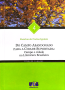 Do Campo Abandonado para a Cidade Suportada Campo e Cidade na Literatura Brasileira